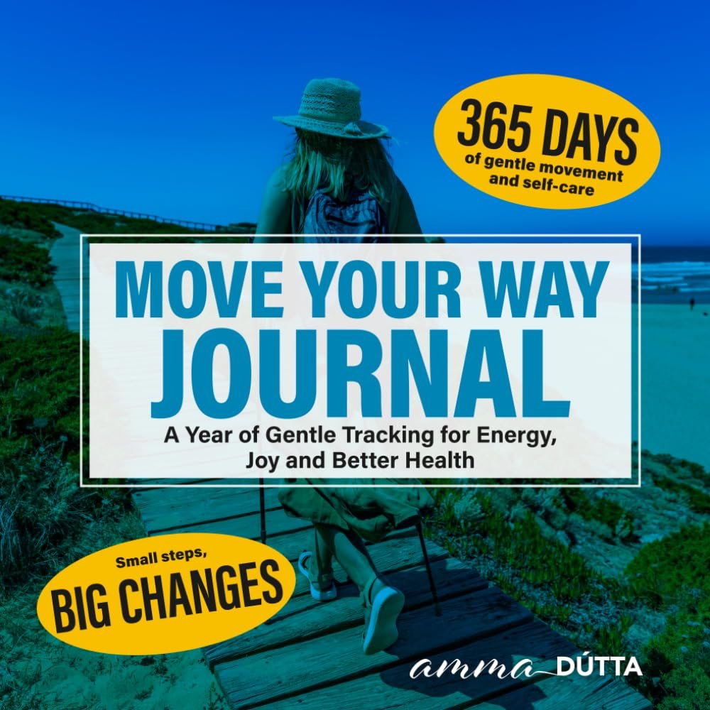 Move Your Way Journal: A Year of Gentle Tracking for Energy, Joy,and Better Health (Gentle Fitness, happy life)